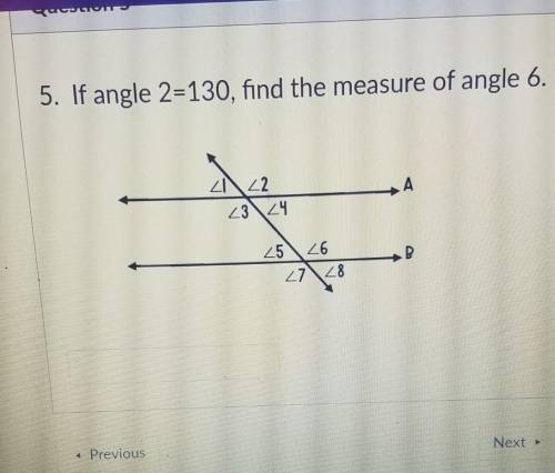 if angle two equals 130 find the measure of angle 6 in the answer is not 130 or 50 wilmart brainies