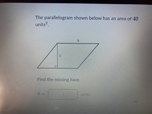 The Parallelogram shown below has an area of 40 units find the missing base.