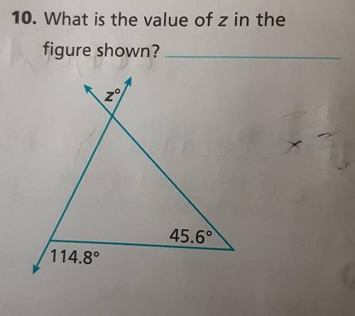 10. What is the value of z in thefigure shown?zº45.6°114.8°