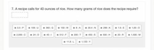A recipe calls for 40 ounces of rice how many grams does the recipe require (one of the answers up