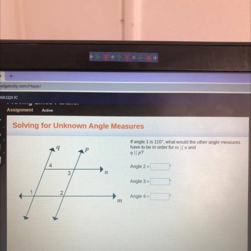 HELP PLEASE ITS DUE RLY SOON!!!

If angle 1 is 110, what 
would the other angle measures
have to