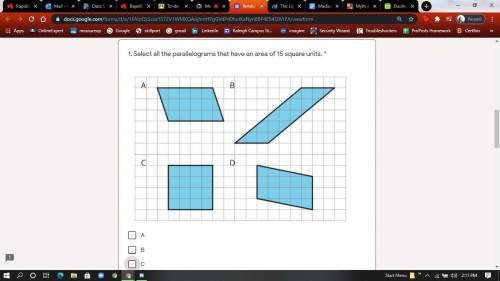 Select all the parallelograms that have an area of 15 square units

(there's a link!) (need this A