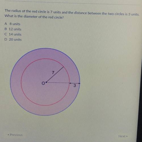 The radius of the red circle is 7 units and the distance between the two circles is 3 units.

What