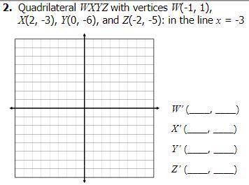 Quadrilateral WXYZ with vertices W(-1, 1), X(2, -3), Y(0, -6), and Z(-2, -5): in the line x = -3