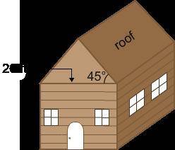 A model of Steven’s house is shown in the diagram. He is replacing the roof, which consists of two