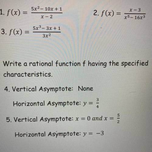 Write a rational function having the specified characteristics.

1. Vertical Asymptote: None
Horiz