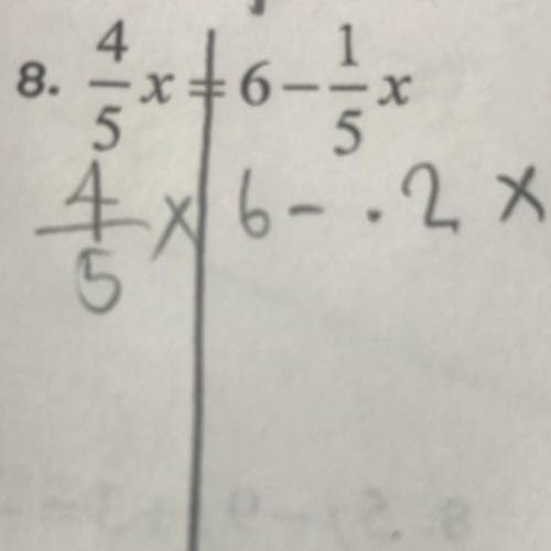 Help please
4/5x=6-1/5x