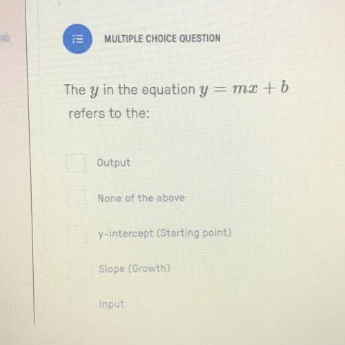 The y in the equation y=mx+b refers to the??
(Multiple Choice Question)