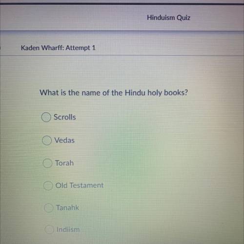 What is the name of the Hindu holy books?

Scrolls
Vedas
Torah
Old Testament
Tanahk
Indiism