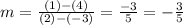 m=\frac{\left(1\right)-\left(4\right)}{\left(2\right)-\left(-3\right)}=\frac{-3}{5}=- \frac{3}{5}