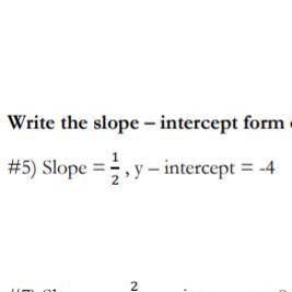 Slope = 1/2,y-intercept=-4