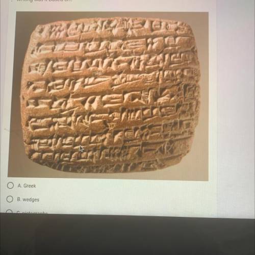 Cuneiform was the language of the Sumerians. What earlier form of

writing was it based on? A.gree
