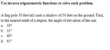 Use inverse trigonometric functions to solve each problem.