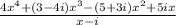 \frac{4x^4+(3-4i)x^3-(5+3i)x^2+5ix}{x-i}