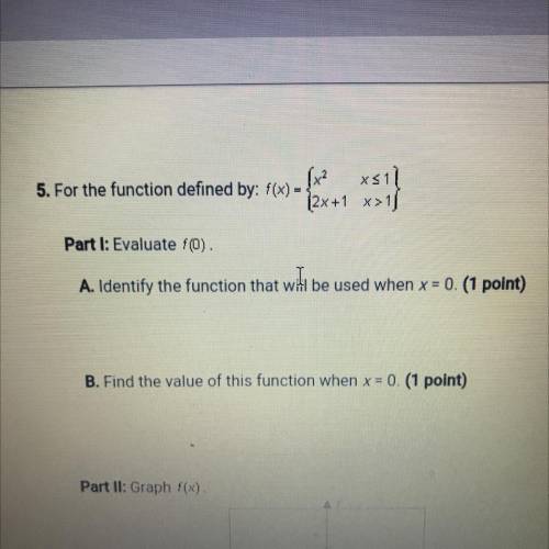 Part I: Evaluate f(0).

A. Identify the function that will be used when x = 0. (1 point)
B. Find t