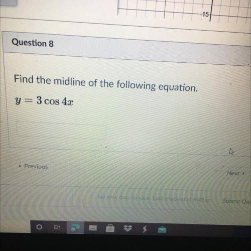Find the midline of the following equation.
y = 3 cos 4x