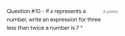 HELP ASAP!!!

if x represents a number, write and expression for three less than twice a number is