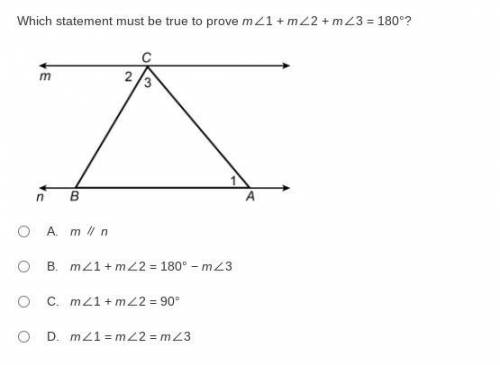 Which statement must be true to prove m∠1 + m∠2 + m∠3 = 180°?