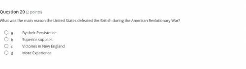 What was the main reason the United States defeated the British during the American Revolutionary W