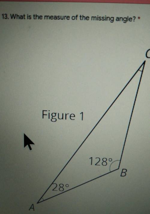 13. What is the measure of the missing angle? * С C Figure 1 1289 B 28°