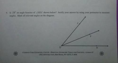 PLEASE HURRY!!!

4. Is DF an angle bisector of <HDJ shown below? Justify your answer by using y