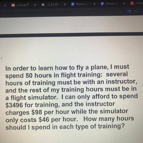 In order to learn how to fly a plane, I must

spend 50 hours in flight training: several
hours of