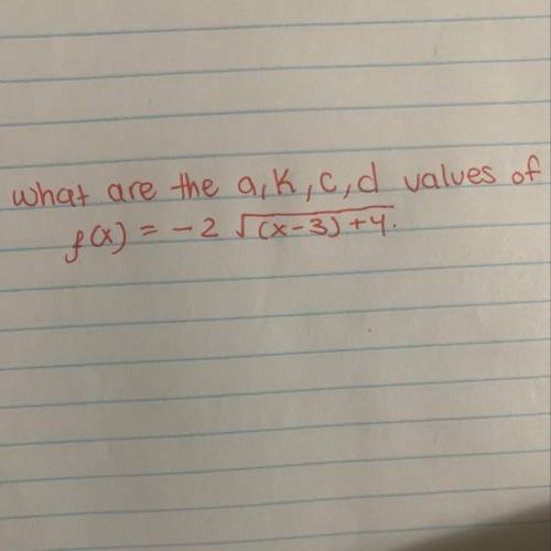 Please help what are the values to the variables from the equation 
-2 square root (x-3) +4