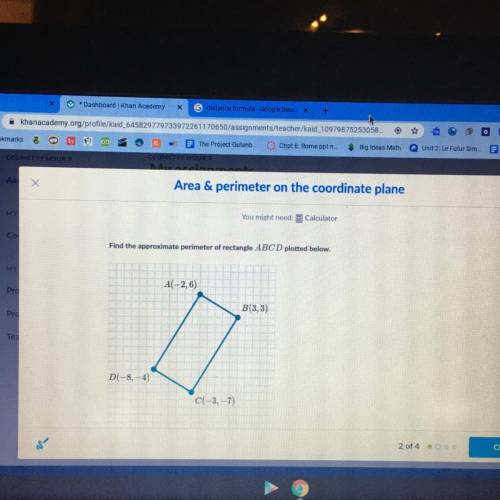 Find the approximate perimeter of rectangle ABCD plotted below.

A(-2,6)
B(3,3)
D(-8,-4)
C(-3,-7)