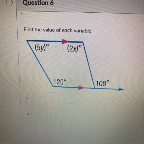 Find the value of each variable
(5y)°
(2x)^
120°
108°