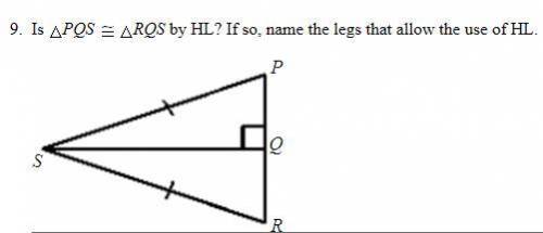 Please Help, will give brainliest to whoever gets it right!

Is ΔPQS≅ΔRQS by HL? If so, name the l