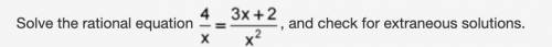 Solve the rational equation 4 divided by x equals quantity 3 times x plus 2 end quantity divided by
