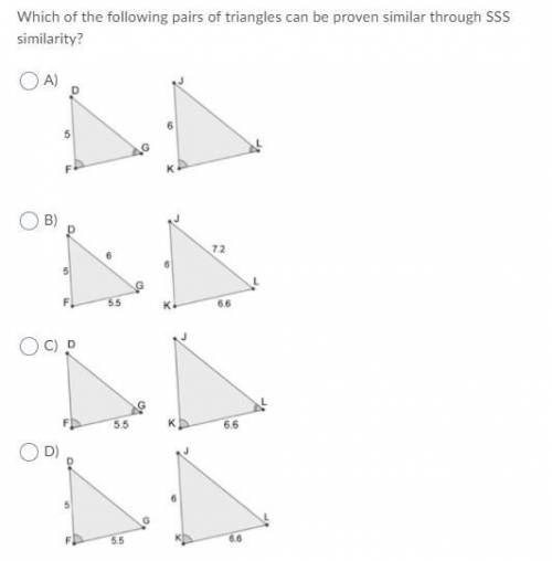 Which of the following pairs of triangles can be proven similar through SSS similarity?

Question