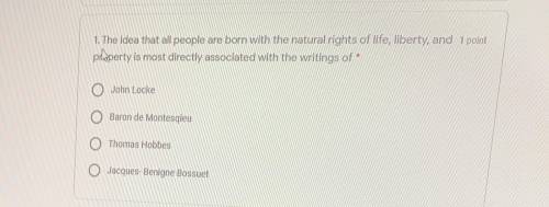 1. The idea that all people are born with the natural rights of life, liberty, and property is most