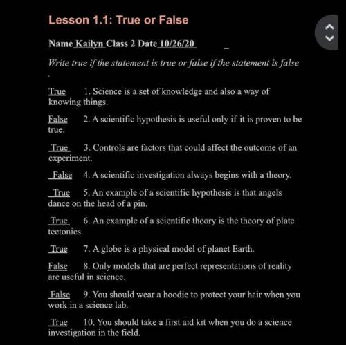 1.1 the science of nature. True or false

I just wanna know if I am correct with these or not, ple