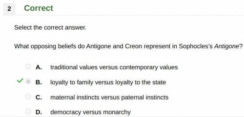 What opposing beliefs do Antigone and Creon represent in Sophocles’s Antigone?

A. traditional val