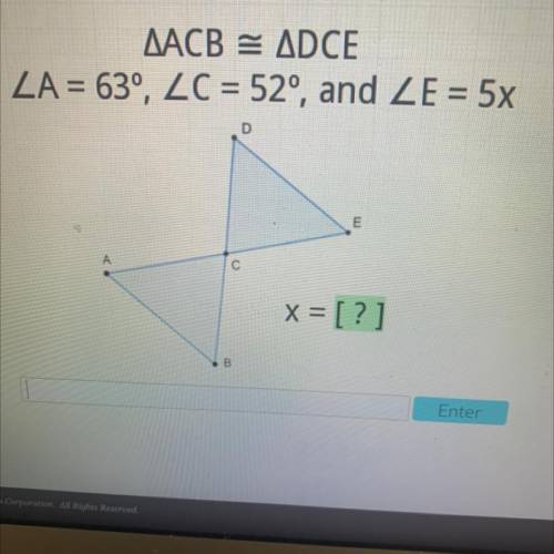 AACB = ADCE
ZA = 63°, ZC = 52°, and ZE = 5x
D
E
A
С
x = [?]
B