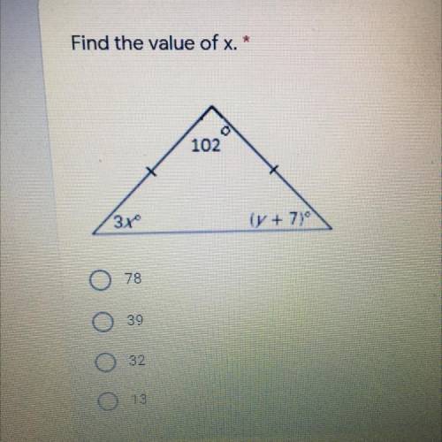 Find the value of x.
.
102
3x
(y + 710
78
39
32
O 13