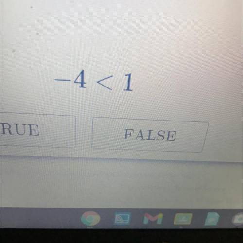 -4 < 1
TRUE
FALSE
Is the state true or false
