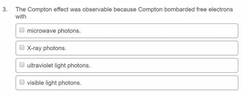 The Compton effect was observable because Compton bombarded free electrons with