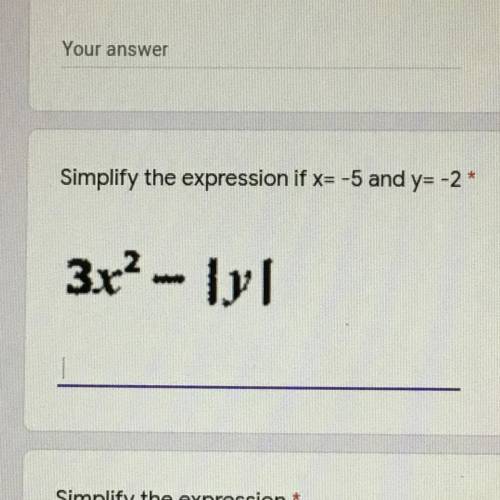 Simplify the expression if x= -5 and y= -2
3х ^2- |y|