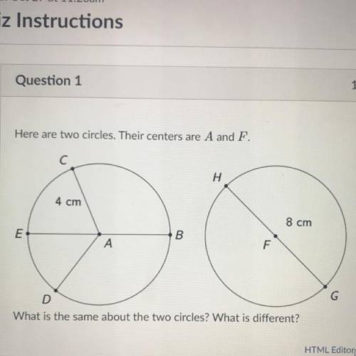 Here are two circles. Their centers are A and F.

С
Н
4 cm
8 cm
E
B
A
G
D
What is the same about t