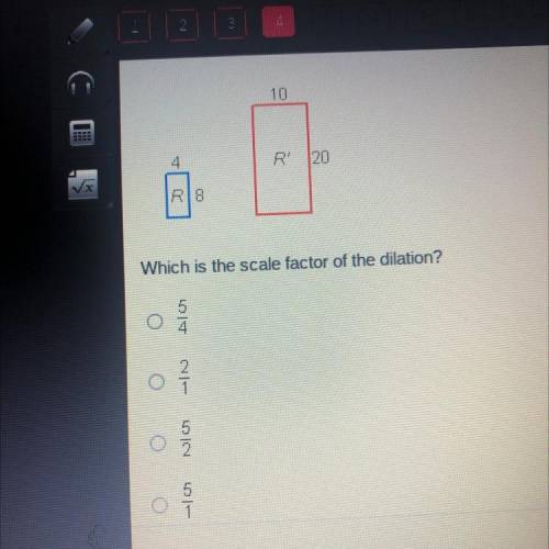 Rectangle R was dilated to form rectangle R’.

Which is the scale factor of the dilation?
5/4
2/1
