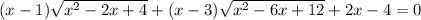 (x-1)\sqrt{x^{2}-2x+4 }+(x-3)\sqrt{x^{2}-6x+12 }+2x-4=0