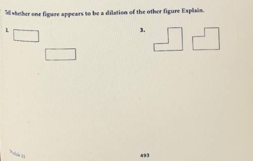 2 and 3 
Tell whether one figure appears to be a dilation of the other figure. explain
