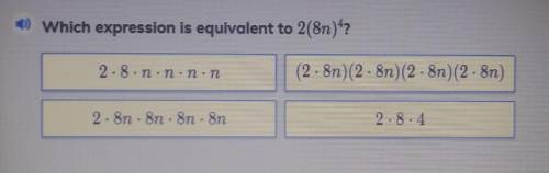 NEED HELP ASAPWhich expression is equivalent to 2(8n)^4?