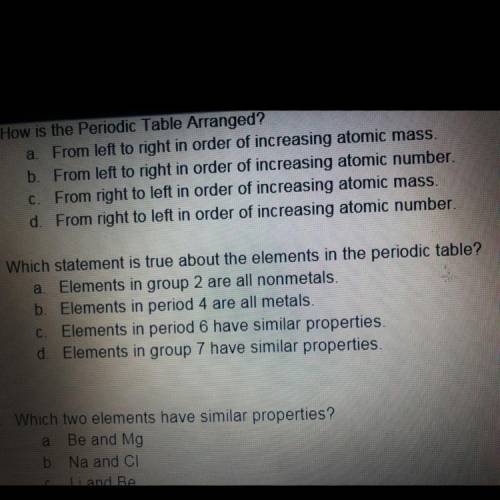 A.

3. Which statement is true about the elements in the periodic table?
Elements in group 2 are a