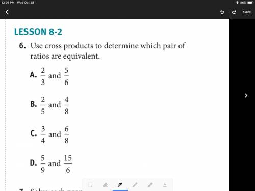 Use cross products to determine which pair of ratios are equivalent. i put the image of the answer