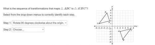 100 POINTS! What is the sequence of transformations that maps △ABC to △A′B′C′?

Select from the dr