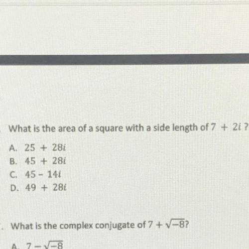 6. What is the area of a square with a side length of 7 + 2i ?

A. 25 + 28i
B. 45 + 28i
C. 45 - 14