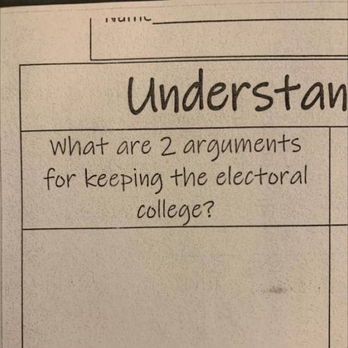What are 2 arguments for keeping the electoral college?